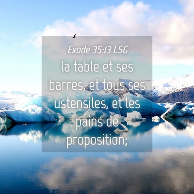 Picture 04 - Exode 35:13 LSG - la table et ses barres, et tous ses ustensiles, - Bible Verse Picture