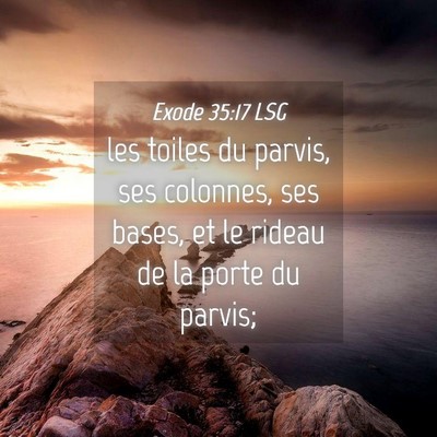 Picture 04 - Exode 35:17 LSG - les toiles du parvis, ses colonnes, ses bases, et - Bible Verse Picture