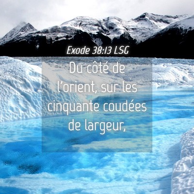 Picture 04 - Exode 38:13 LSG - Du côté de l'orient, sur les cinquante coudées - Bible Verse Picture