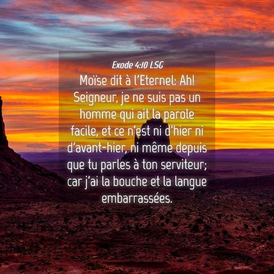 Picture 04 - Exode 4:10 LSG - Moïse dit à l'Eternel: Ah! Seigneur, je ne suis - Bible Verse Picture