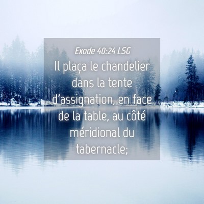 Picture 04 - Exode 40:24 LSG - Il plaça le chandelier dans la tente - Bible Verse Picture