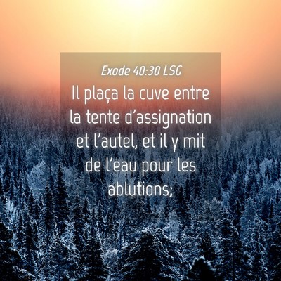 Picture 04 - Exode 40:30 LSG - Il plaça la cuve entre la tente d'assignation et - Bible Verse Picture