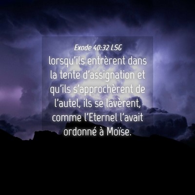 Picture 04 - Exode 40:32 LSG - lorsqu'ils entrèrent dans la tente d'assignation - Bible Verse Picture