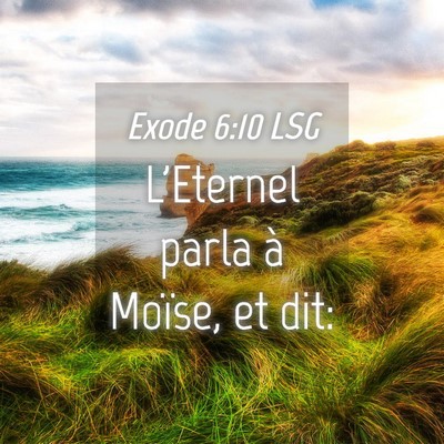 Picture 04 - Exode 6:10 LSG - L'Eternel parla à Moïse, et - Bible Verse Picture