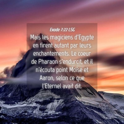 Picture 04 - Exode 7:22 LSG - Mais les magiciens d'Egypte en firent autant par - Bible Verse Picture
