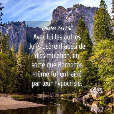 Picture 04 - Galates 2:13 LSG - Avec lui les autres Juifs usèrent aussi de - Bible Verse Picture
