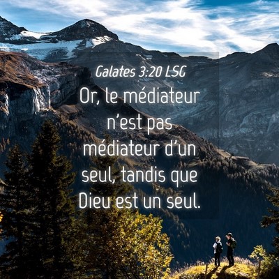 Picture 04 - Galates 3:20 LSG - Or, le médiateur n'est pas médiateur d'un seul, - Bible Verse Picture