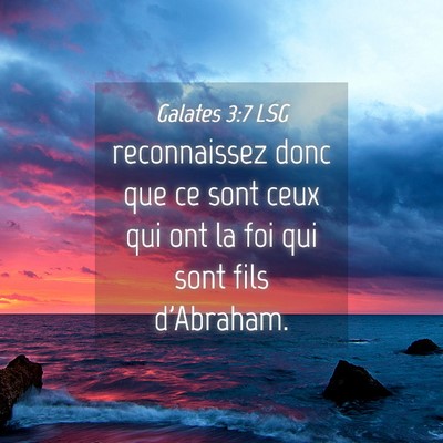 Picture 04 - Galates 3:7 LSG - reconnaissez donc que ce sont ceux qui ont la foi - Bible Verse Picture