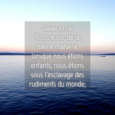 Picture 04 - Galates 4:3 LSG - Nous aussi, de la même manière, lorsque nous - Bible Verse Picture