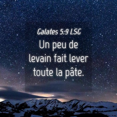 Picture 04 - Galates 5:9 LSG - Un peu de levain fait lever toute la - Bible Verse Picture