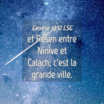 Picture 04 - Genèse 10:12 LSG - et Résen entre Ninive et Calach; c'est la grande - Bible Verse Picture