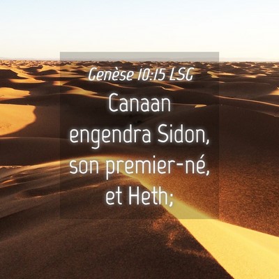 Picture 04 - Genèse 10:15 LSG - Canaan engendra Sidon, son premier-né, et - Bible Verse Picture