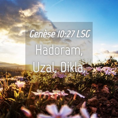 Picture 04 - Genèse 10:27 LSG - Hadoram, Uzal, - Bible Verse Picture
