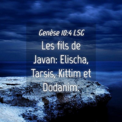 Picture 04 - Genèse 10:4 LSG - Les fils de Javan: Elischa, Tarsis, Kittim et - Bible Verse Picture