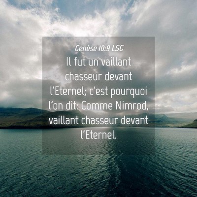 Picture 04 - Genèse 10:9 LSG - Il fut un vaillant chasseur devant l'Eternel; - Bible Verse Picture