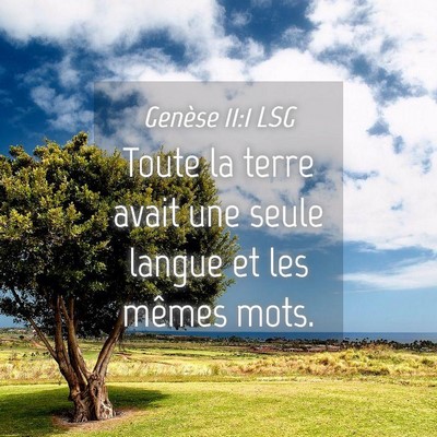 Picture 04 - Genèse 11:1 LSG - Toute la terre avait une seule langue et les - Bible Verse Picture