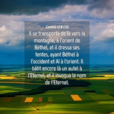 Picture 04 - Genèse 12:8 LSG - Il se transporta de là vers la montagne, à - Bible Verse Picture