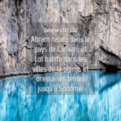 Picture 04 - Genèse 13:12 LSG - Abram habita dans le pays de Canaan; et Lot - Bible Verse Picture