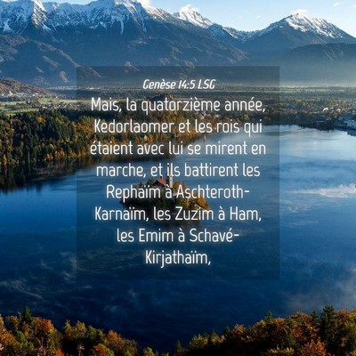 Picture 04 - Genèse 14:5 LSG - Mais, la quatorzième année, Kedorlaomer et les - Bible Verse Picture