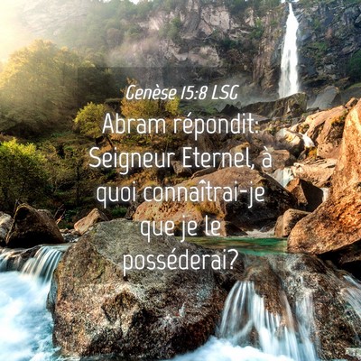 Picture 04 - Genèse 15:8 LSG - Abram répondit: Seigneur Eternel, à quoi - Bible Verse Picture