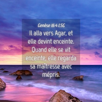 Picture 04 - Genèse 16:4 LSG - Il alla vers Agar, et elle devint enceinte. Quand - Bible Verse Picture