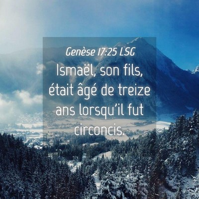 Picture 04 - Genèse 17:25 LSG - Ismaël, son fils, était âgé de treize ans - Bible Verse Picture