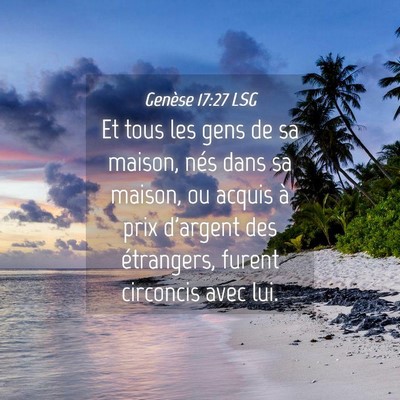 Picture 04 - Genèse 17:27 LSG - Et tous les gens de sa maison, nés dans sa - Bible Verse Picture
