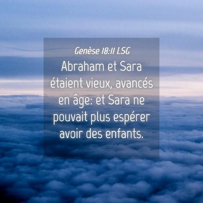 Picture 04 - Genèse 18:11 LSG - Abraham et Sara étaient vieux, avancés en âge: - Bible Verse Picture