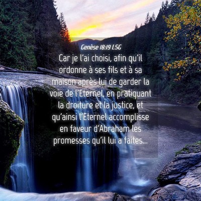 Picture 04 - Genèse 18:19 LSG - Car je l'ai choisi, afin qu'il ordonne à ses - Bible Verse Picture