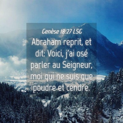 Picture 04 - Genèse 18:27 LSG - Abraham reprit, et dit: Voici, j'ai osé parler - Bible Verse Picture