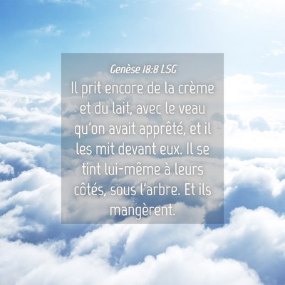 Picture 04 - Genèse 18:8 LSG - Il prit encore de la crème et du lait, avec le - Bible Verse Picture