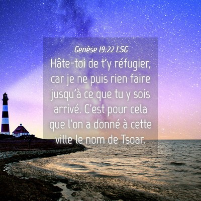 Picture 04 - Genèse 19:22 LSG - Hâte-toi de t'y réfugier, car je ne puis rien - Bible Verse Picture