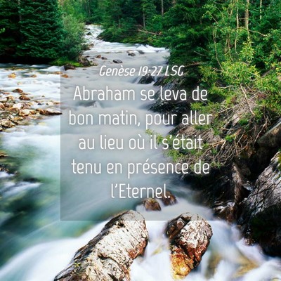 Picture 04 - Genèse 19:27 LSG - Abraham se leva de bon matin, pour aller au lieu - Bible Verse Picture