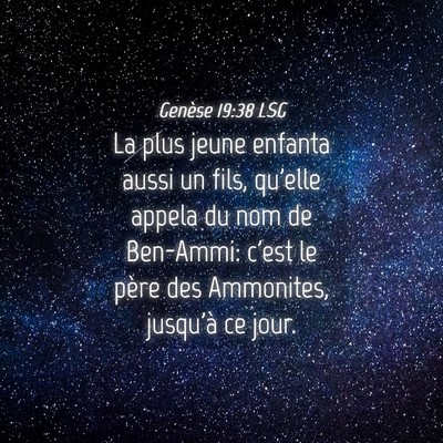 Picture 04 - Genèse 19:38 LSG - La plus jeune enfanta aussi un fils, qu'elle - Bible Verse Picture