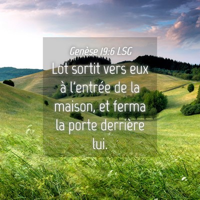 Picture 04 - Genèse 19:6 LSG - Lot sortit vers eux à l'entrée de la maison, et - Bible Verse Picture