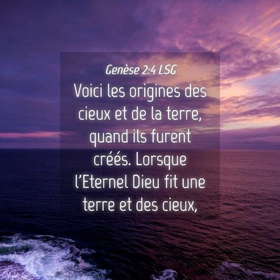Picture 04 - Genèse 2:4 LSG - Voici les origines des cieux et de la terre, - Bible Verse Picture
