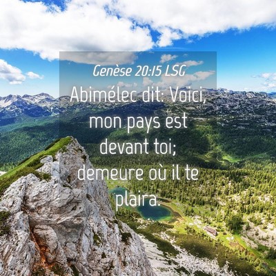 Picture 04 - Genèse 20:15 LSG - Abimélec dit: Voici, mon pays est devant toi; - Bible Verse Picture