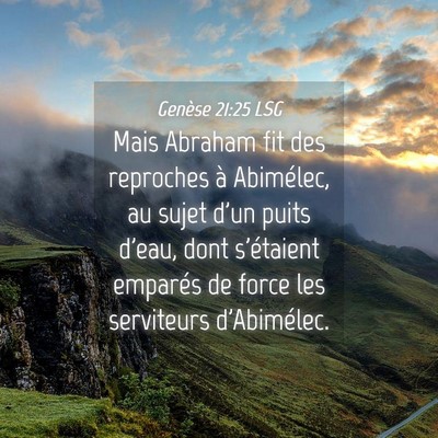 Picture 04 - Genèse 21:25 LSG - Mais Abraham fit des reproches à Abimélec, au - Bible Verse Picture