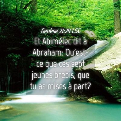 Picture 04 - Genèse 21:29 LSG - Et Abimélec dit à Abraham: Qu'est-ce que ces - Bible Verse Picture