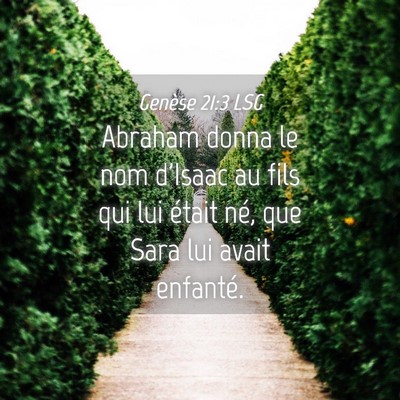Picture 04 - Genèse 21:3 LSG - Abraham donna le nom d'Isaac au fils qui lui - Bible Verse Picture