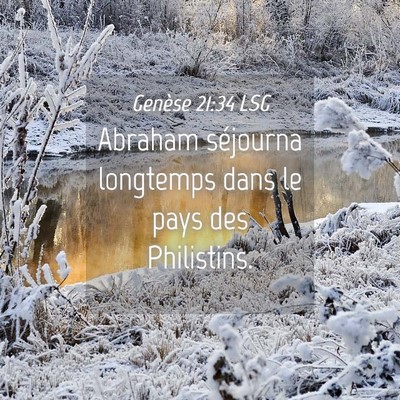 Picture 04 - Genèse 21:34 LSG - Abraham séjourna longtemps dans le pays des - Bible Verse Picture
