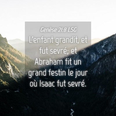 Picture 04 - Genèse 21:8 LSG - L'enfant grandit, et fut sevré; et Abraham fit - Bible Verse Picture