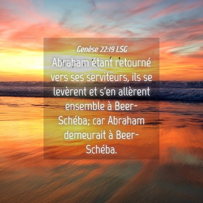 Picture 04 - Genèse 22:19 LSG - Abraham étant retourné vers ses serviteurs, ils - Bible Verse Picture