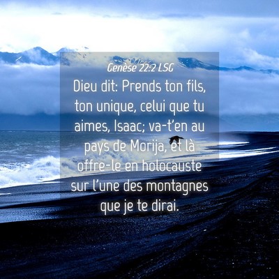 Picture 04 - Genèse 22:2 LSG - Dieu dit: Prends ton fils, ton unique, celui que - Bible Verse Picture