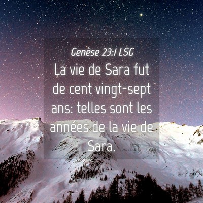 Picture 04 - Genèse 23:1 LSG - La vie de Sara fut de cent vingt-sept ans: telles - Bible Verse Picture