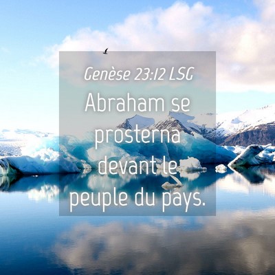 Picture 04 - Genèse 23:12 LSG - Abraham se prosterna devant le peuple du - Bible Verse Picture