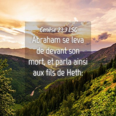 Picture 04 - Genèse 23:3 LSG - Abraham se leva de devant son mort, et parla - Bible Verse Picture
