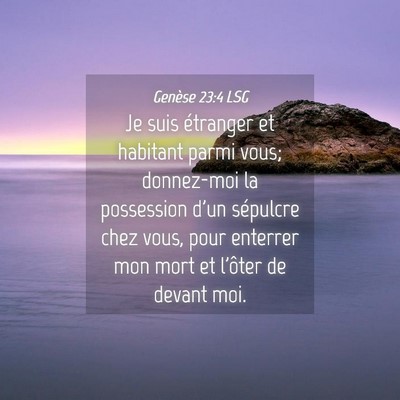 Picture 04 - Genèse 23:4 LSG - Je suis étranger et habitant parmi vous; - Bible Verse Picture