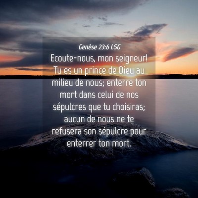 Picture 04 - Genèse 23:6 LSG - Ecoute-nous, mon seigneur! Tu es un prince de - Bible Verse Picture
