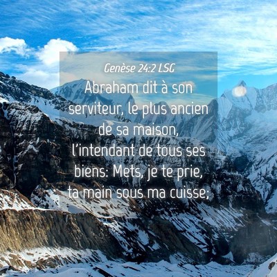 Picture 04 - Genèse 24:2 LSG - Abraham dit à son serviteur, le plus ancien de - Bible Verse Picture